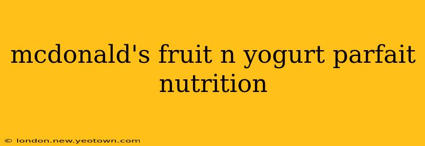 mcdonald's fruit n yogurt parfait nutrition