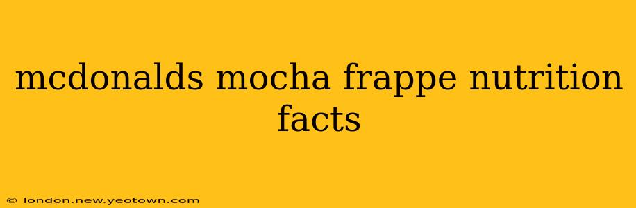 mcdonalds mocha frappe nutrition facts