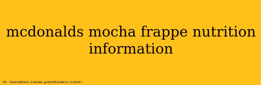 mcdonalds mocha frappe nutrition information