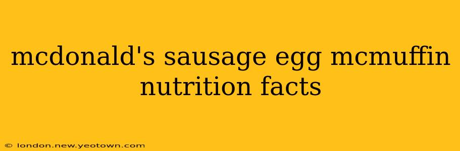 mcdonald's sausage egg mcmuffin nutrition facts