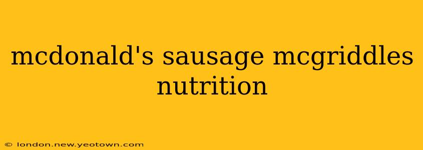 mcdonald's sausage mcgriddles nutrition