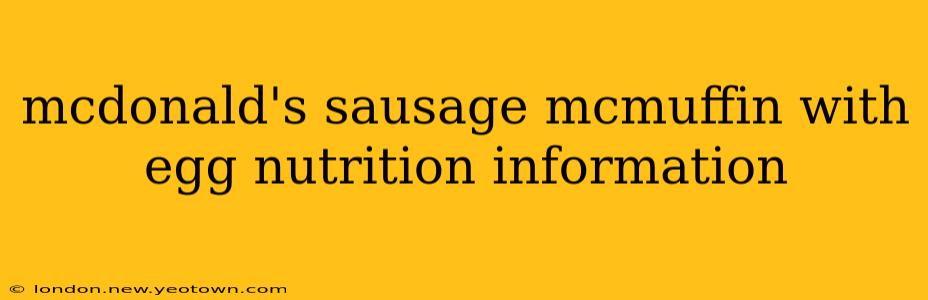mcdonald's sausage mcmuffin with egg nutrition information