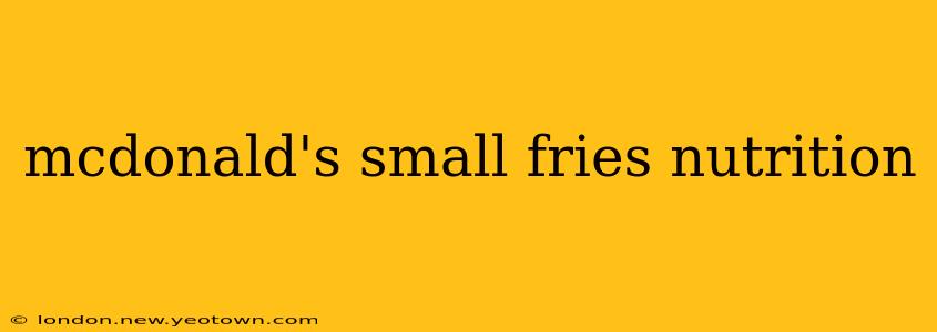 mcdonald's small fries nutrition