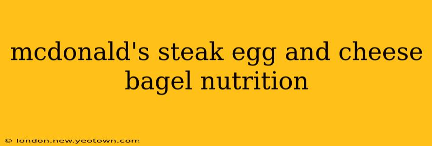 mcdonald's steak egg and cheese bagel nutrition