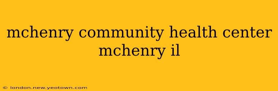 mchenry community health center mchenry il