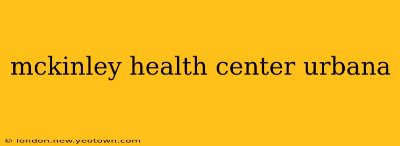 mckinley health center urbana