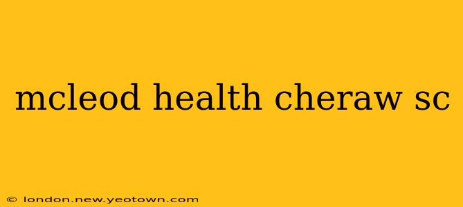mcleod health cheraw sc