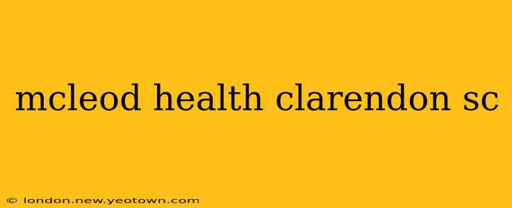 mcleod health clarendon sc