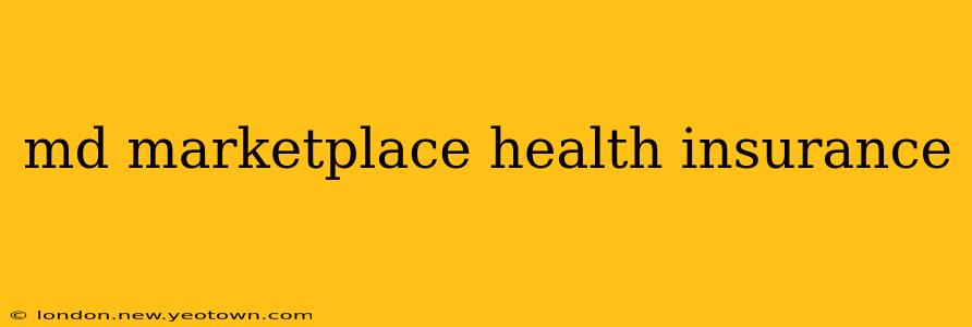 md marketplace health insurance