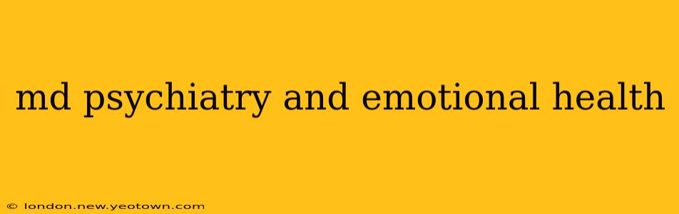 md psychiatry and emotional health