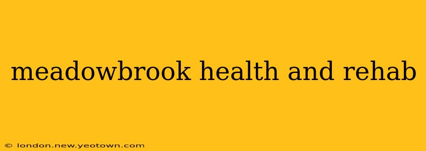 meadowbrook health and rehab