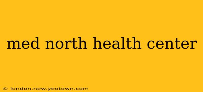med north health center