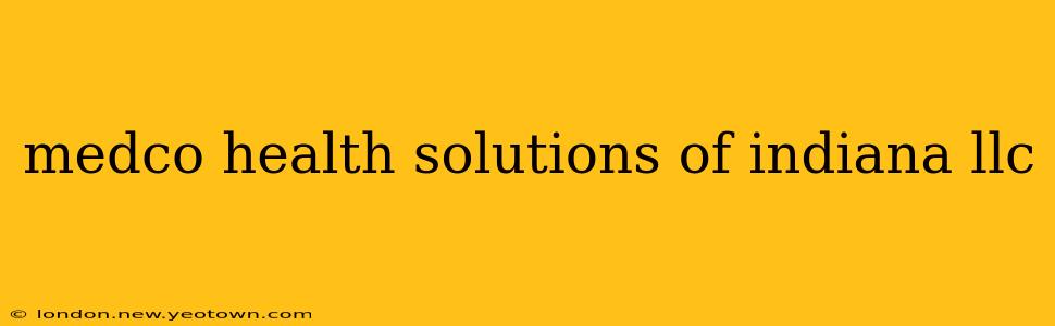 medco health solutions of indiana llc
