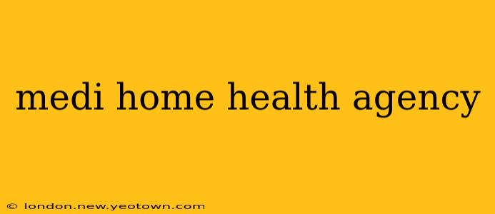medi home health agency