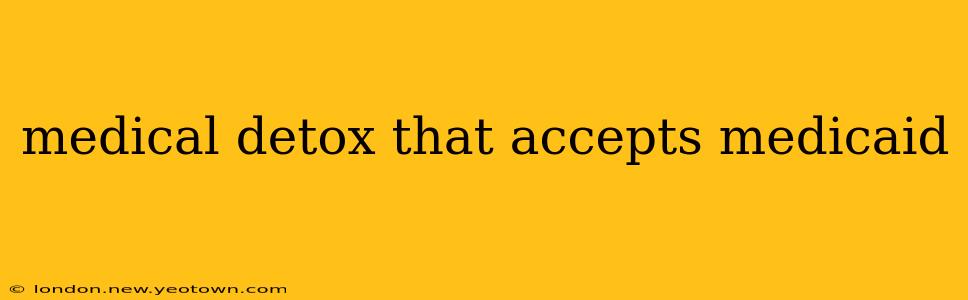 medical detox that accepts medicaid