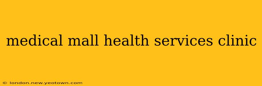 medical mall health services clinic