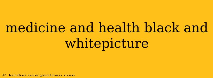 medicine and health black and whitepicture