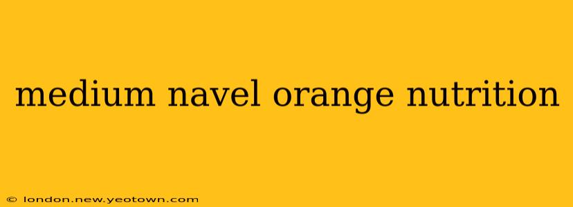 medium navel orange nutrition