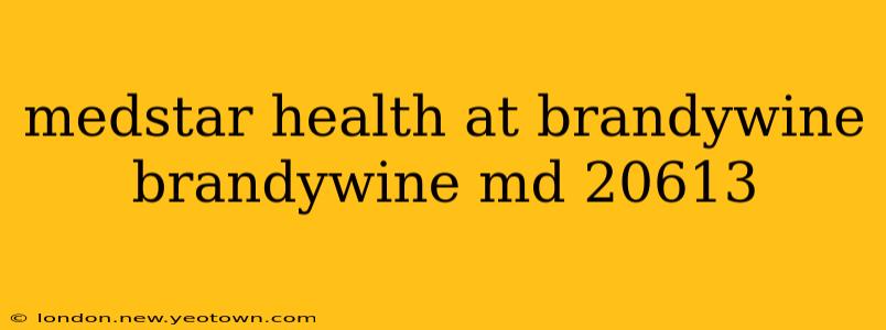 medstar health at brandywine brandywine md 20613