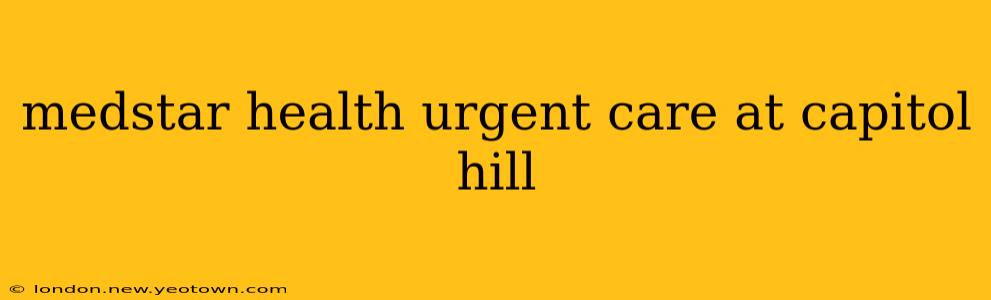 medstar health urgent care at capitol hill