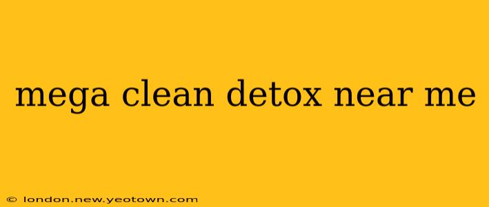 mega clean detox near me