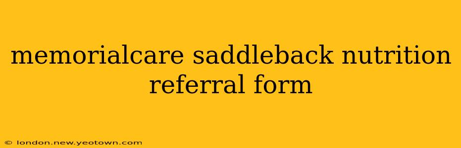 memorialcare saddleback nutrition referral form