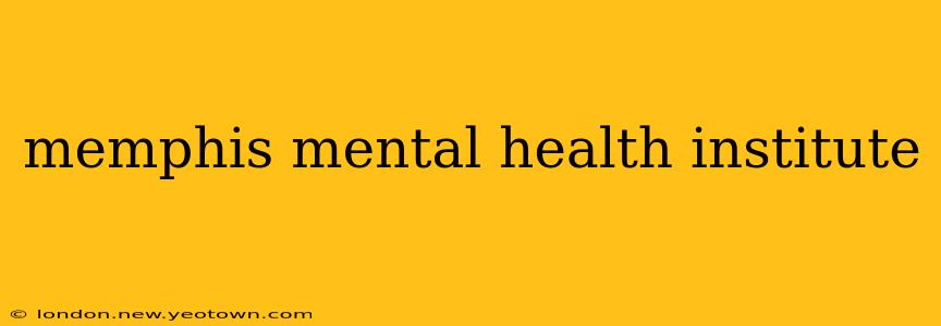 memphis mental health institute