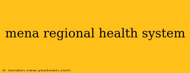 mena regional health system