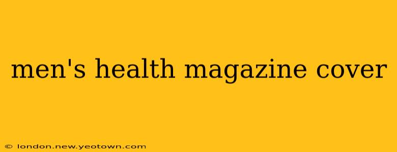men's health magazine cover
