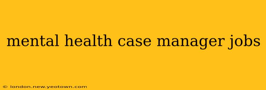 mental health case manager jobs