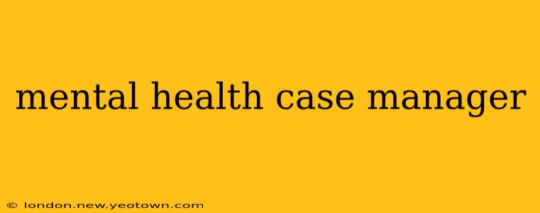 mental health case manager