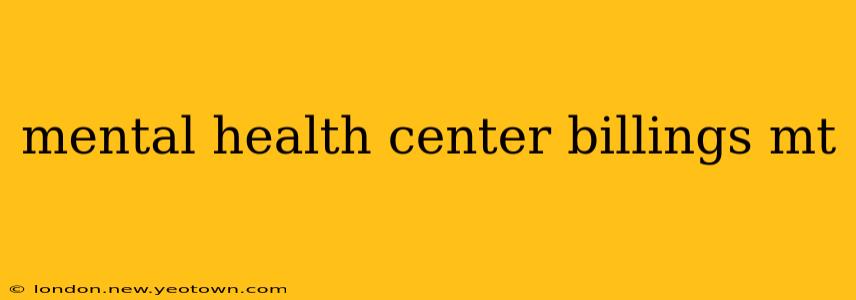 mental health center billings mt