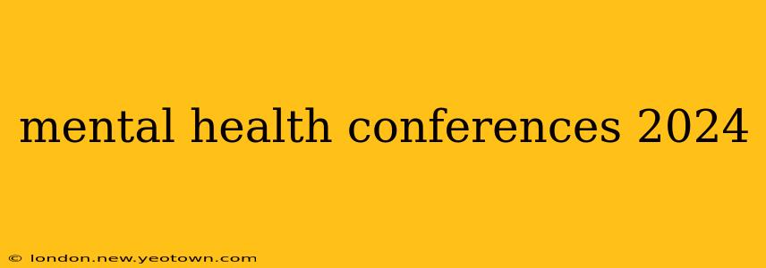 mental health conferences 2024