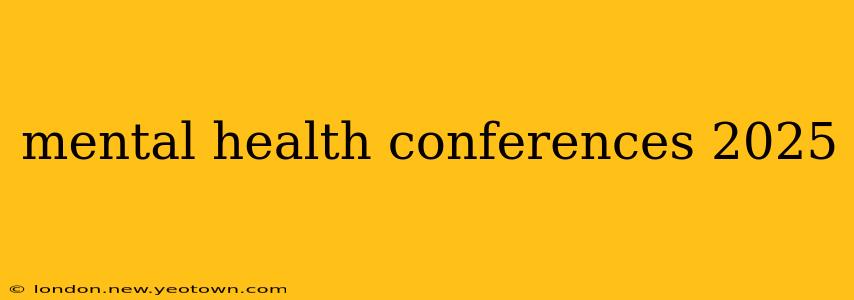 mental health conferences 2025