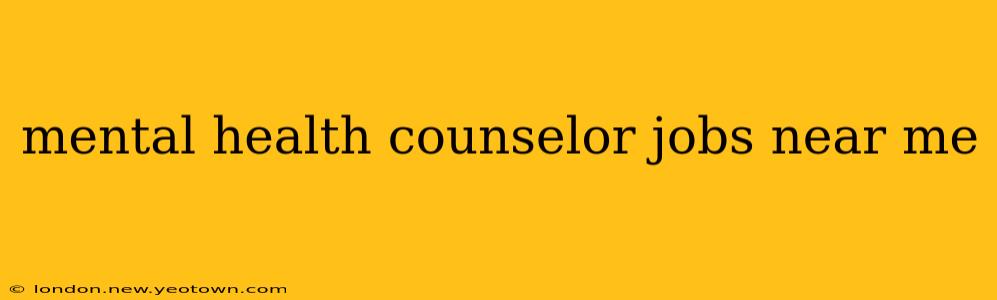 mental health counselor jobs near me