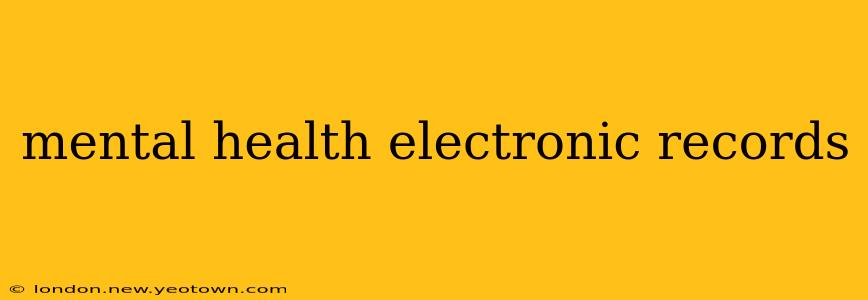 mental health electronic records