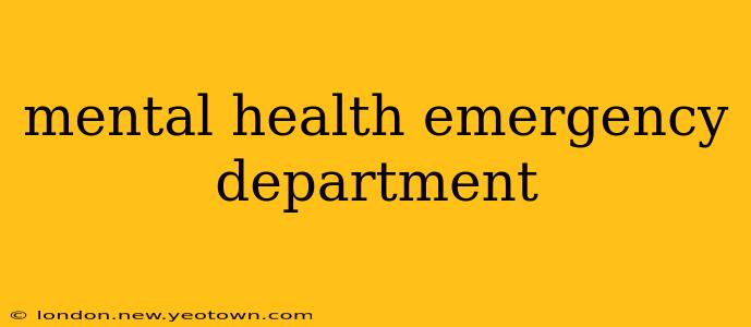 mental health emergency department