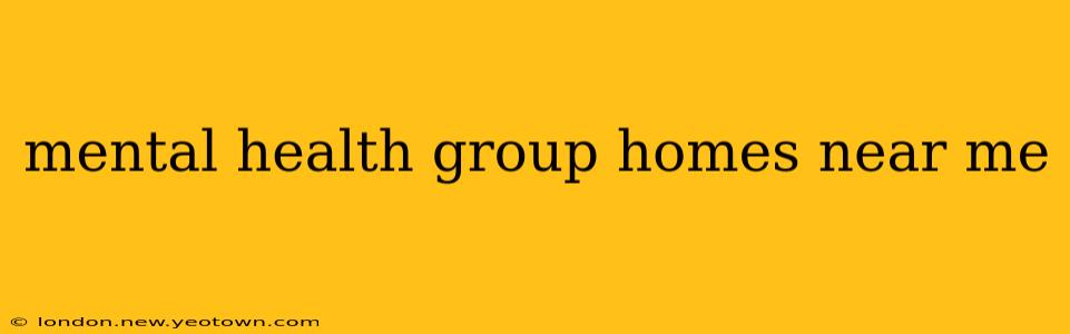 mental health group homes near me