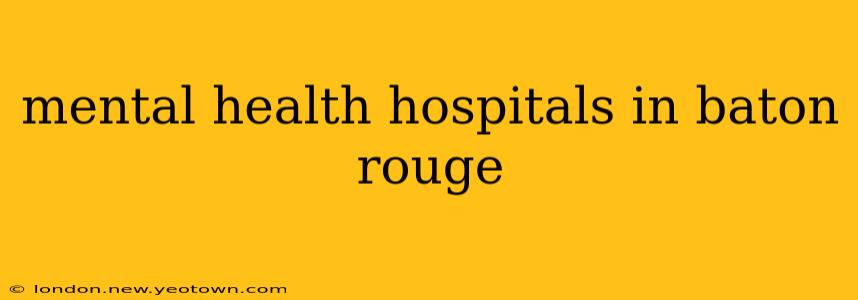 mental health hospitals in baton rouge