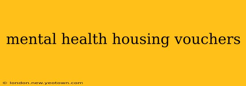 mental health housing vouchers