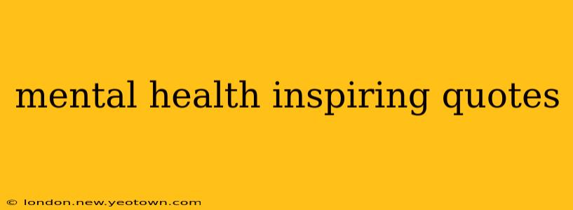 mental health inspiring quotes