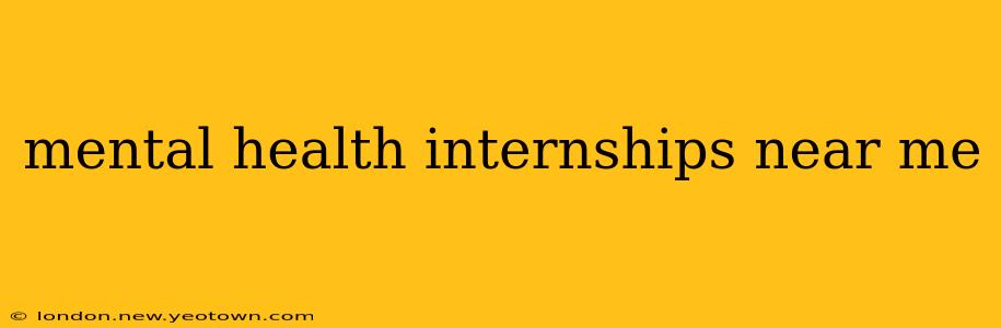 mental health internships near me