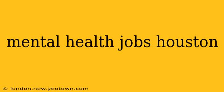 mental health jobs houston