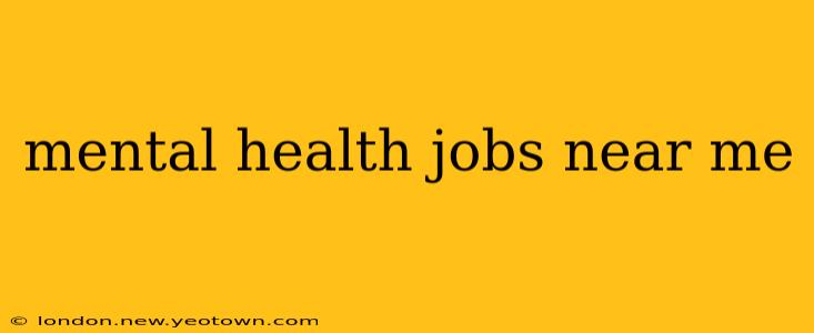 mental health jobs near me