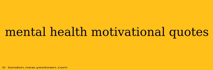 mental health motivational quotes