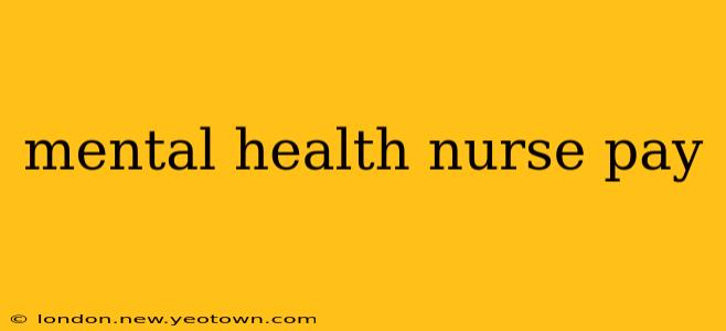 mental health nurse pay