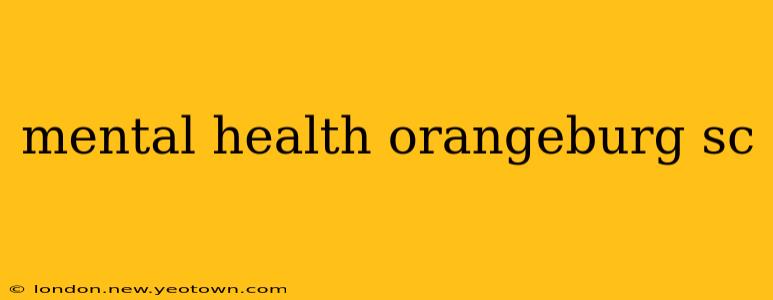 mental health orangeburg sc