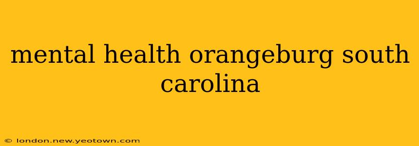 mental health orangeburg south carolina