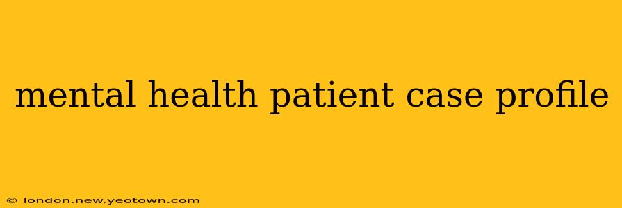 mental health patient case profile