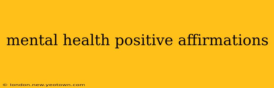 mental health positive affirmations